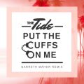 The Tide̋/VO - Put The Cuffs On Me (Garreth Maher Remix)
