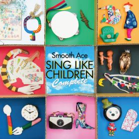 Sing like children / Smooth Ace