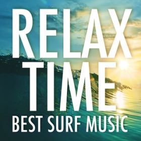 Ao - Relax Time - Best Surf Music - / @AXEA[eBXg