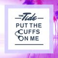 Ao - Put The Cuffs On Me / The Tide