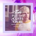 Ao - Put The Cuffs On Me (Drew Edition) / The Tide