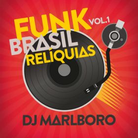 Ao - Funk Brasil Reliquias (VolD 1) / DJ Marlboro