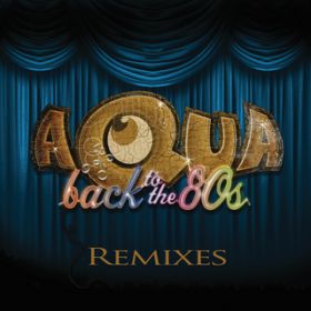 Ao - Back To The 80's / AQUA