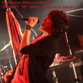RABBIT-MAN (Yoshiharu Shiina LIVE 2017uRABBIT "6" MAN -Welcome back-v) / Ŗc