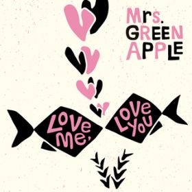 Love me, Love you / Mrs. GREEN APPLE