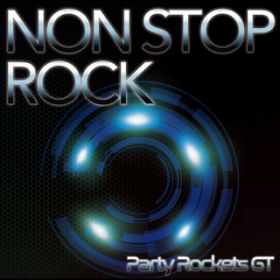 NON STOP ROCK / Party Rockets GT