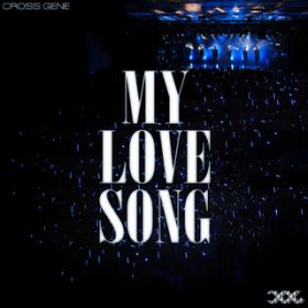 MY LOVE SONG (Korean VerD) / CROSS GENE