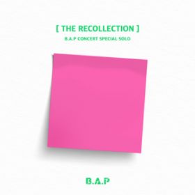Ao - B.A.P CONCERT SPECIAL SOLO 'THE RECOLLECTION' / B.A.P
