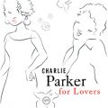 Ao - Charlie Parker For Lovers / `[[Ep[J[
