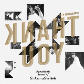 S[f^Co[ (10th Anniversary "Symphonic Sound of Sukimaswitch") / XL}XCb`