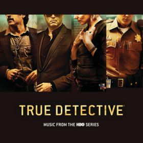 Ao - True Detective (Music From The HBO Series) / @AXEA[eBXg