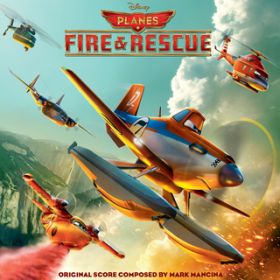 Ao - Planes: Fire & Rescue (Original Motion Picture Soundtrack) / }[NE}V[i