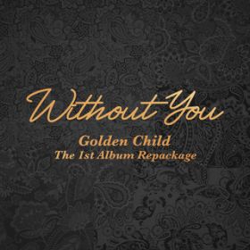 Ao - 1st Album Repackage [Without You] / Golden Child