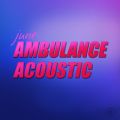 Ambulance (Acoustic)