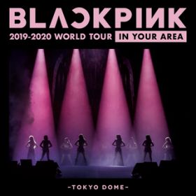 BOOMBAYAH (JP VerD^ BLACKPINK 2019-2020 WORLD TOUR IN YOUR AREA -TOKYO DOME-) / BLACKPINK