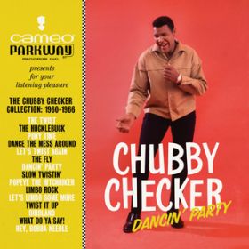 Ao - Dancin' Party: The Chubby Checker Collection (1960-1966) / `r[E`FbJ[