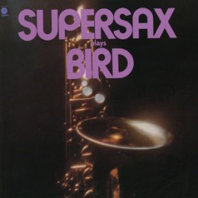 Ao - Supersax Plays Bird / X[p[TbNX