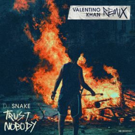 Trust Nobody (Valentino Khan Remix) / DJXlCN