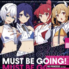 MUST BE GOING! (Off Vocal) / NO PRINCESS