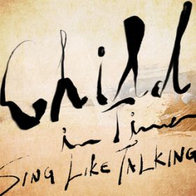 Child In Time (Acoustic Version) / SING LIKE TALKING