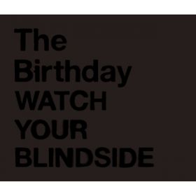 Ao - WATCH YOUR BLINDSIDE / The Birthday