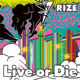Ao - Live or Die / RIZE