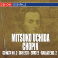 Mitsuko Uchida Plays Chopin: Sonata NoD 2 - Scherzos - Etudes - Ballade NoD 2