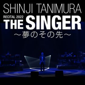 Ao - SHINJI TANIMURA RECITAL 2022uTHE SINGERv `̂̐` / JVi