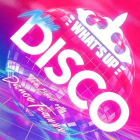 Ao - Whatfs Up NU DISCO -Ultimate Dance Traxxx- / @AXEA[eBXg