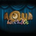 Ao - Back To The 80's / AQUA
