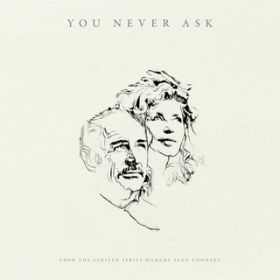 You Never Ask (from 'Madame Sean Connery') / fBEKh[