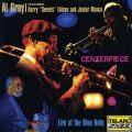 AEOC̋/VO - Centerpiece feat. Harry "Sweets" Edison/Junior Mance (Live At The Blue Note, New York City, NY / March 23-26, 1995)