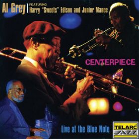 Ao - Centerpiece: Live At The Blue Note feat. Harry "Sweets" Edison/Junior Mance (Live At The Blue Note, New York City, NY / March 23-26, 1995) / AEOC