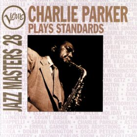 Ao - Verve Jazz Masters 28: Charlie Parker Plays Standards / `[[Ep[J[