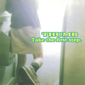 TAKE THE FIRST STEP / THUMB