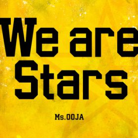 We are Stars / Ms.OOJA