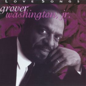 Ao - Love Songs / Grover Washington JrD