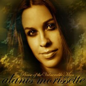Ao - In Praise of the Vulnerable Man (Int'l 7 Digital DMD) / Alanis Morissette