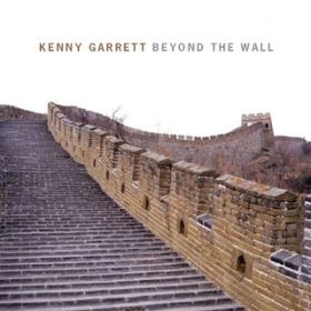 Beyond the Wall / Kenny Garrett