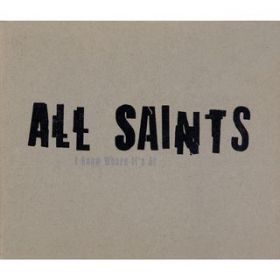 Ao - I Know Where It's At / All Saints
