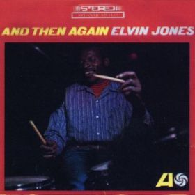 Ao - And Then Again / Elvin Jones