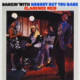 Ao - Dancin' With Nobody But You Babe / Clarence Reid