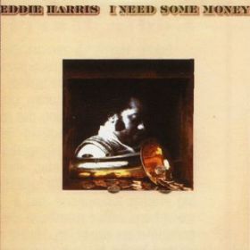 I Need Some Money / Eddie Harris