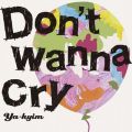 YA-KYIM̋/VO - Don't wanna cry