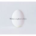Ao - A Ghost Is Born / Wilco