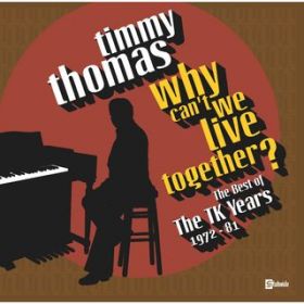Ao - Why Can't We Live Together: The Best Of The TK Years 1972-'81 / Timmy Thomas