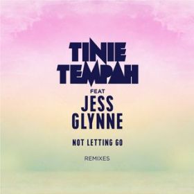 Ao - Not Letting Go (featD Jess Glynne) [Remixes] / Tinie Tempah