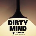 Dirty Mind (featD Sam Martin)