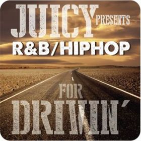 Ao - JUICY presents RB HIP HOP for DRIVIN' / Various Artists