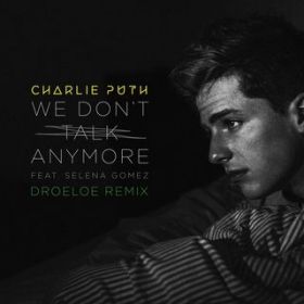 We Don't Talk Anymore (featD Selena Gomez) [DROELOE Remix] / Charlie Puth